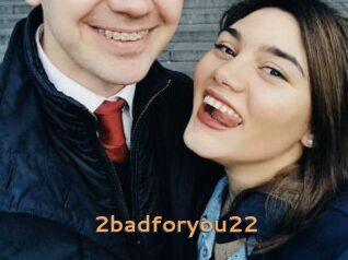 2badforyou22