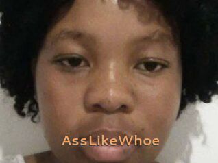 AssLikeWhoe
