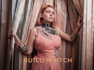 BUILD_A_BITCH