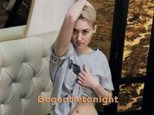 Begentletonight