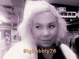 Bigbubbly76