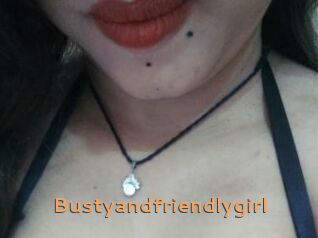 Bustyandfriendlygirl