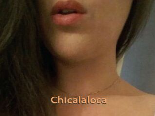 Chicalaloca