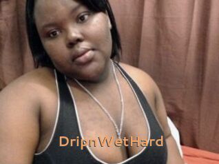 DripnWetHard
