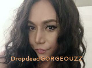 DropdeadGORGEOUZZ