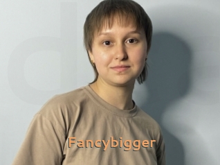 Fancybigger