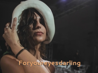 Foryoureyesdarling