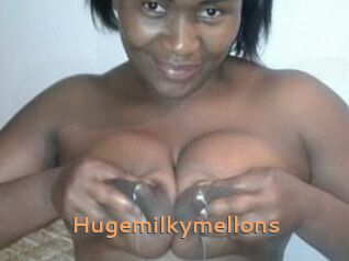Hugemilkymellons