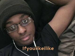 Ifyoulikeilike