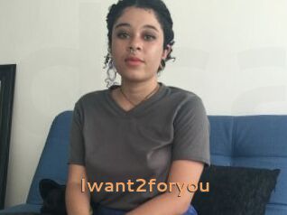 Iwant2foryou