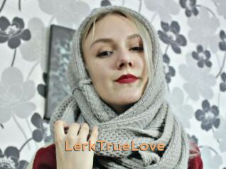 LerkTrueLove Du Cul A Gogo