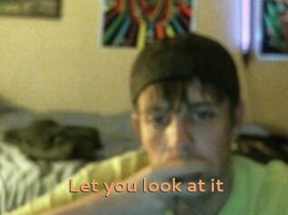 Let_you_look_at_it