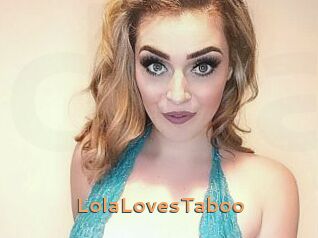 LolaLovesTaboo