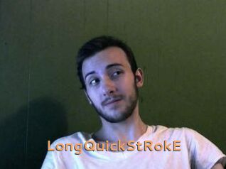 LongQuickStRokE