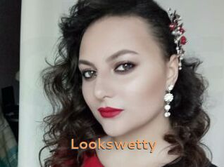 Lookswetty