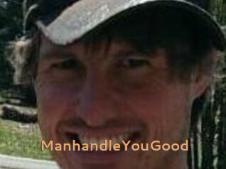 ManhandleYouGood