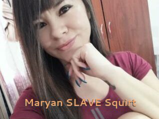 Maryan_SLAVE_Squirt