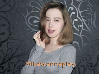 Mikawannaplay