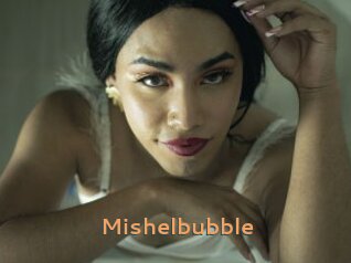Mishelbubble