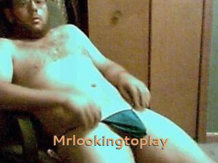 Mrlookingtoplay