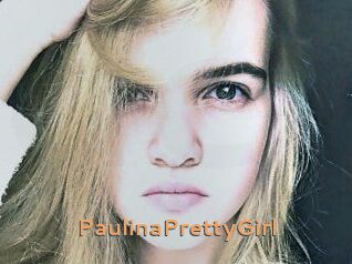 PaulinaPrettyGirl