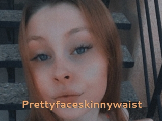 Prettyfaceskinnywaist