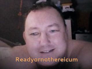Ready_or_not_here_i_cum