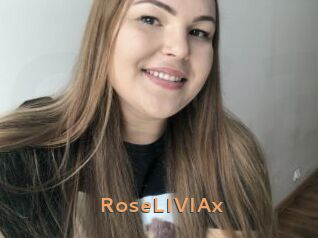 RoseLIVIAx