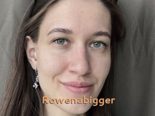 Rowenabigger