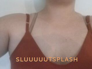 SLUUUUUTSPLASH