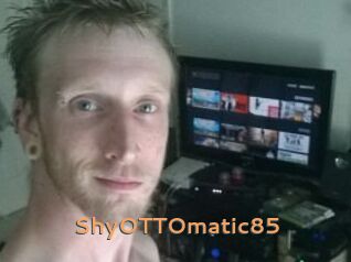 ShyOTTOmatic85