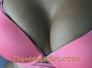 TSgoddessEXPLODER