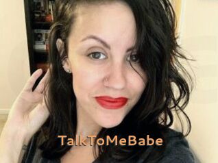 TalkToMeBabe