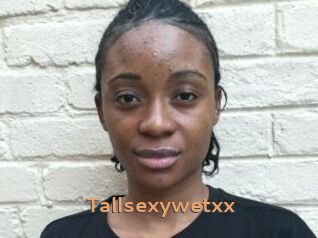 Tallsexywetxx