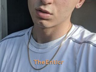 TheEnticr