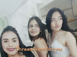 Threeslavesforyou