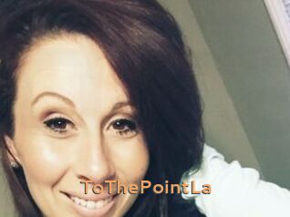 ToThePointLa