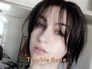 Trouble_Rose