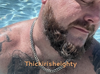 Thickirisheighty