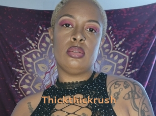 Thickthickrush