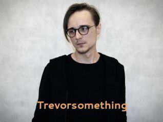 Trevorsomething