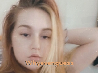Whyevenguess