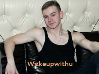 Wokeupwithu