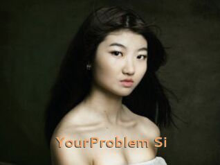 YourProblem_Si