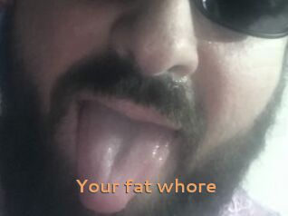 Your_fat_whore