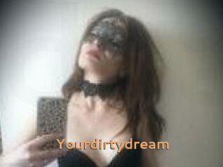 Yourdirtydream