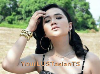 YourLUSTasianTS