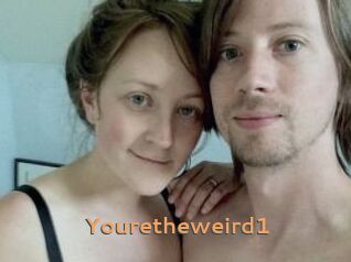 Youretheweird1