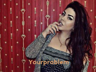 Yourproblem